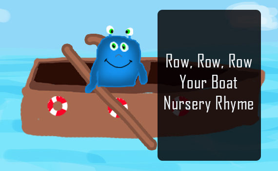 Nursery Rhymes (Songs): Singing row, row, row your boat. Different verses I  could find… 